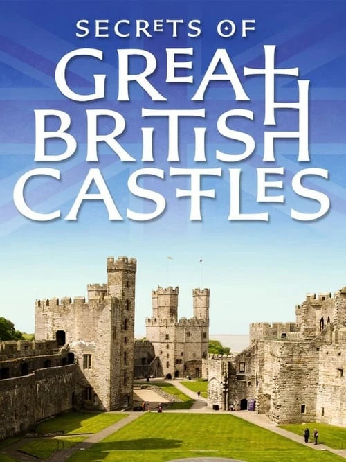 Bí mật các lâu đài của đảo Anh | Secrets of Great British Castles (2015)