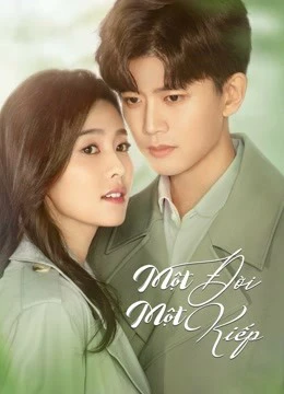 Một Đời Một Kiếp (Nhất Sinh Nhất Thế) | Forever and Ever (2021)