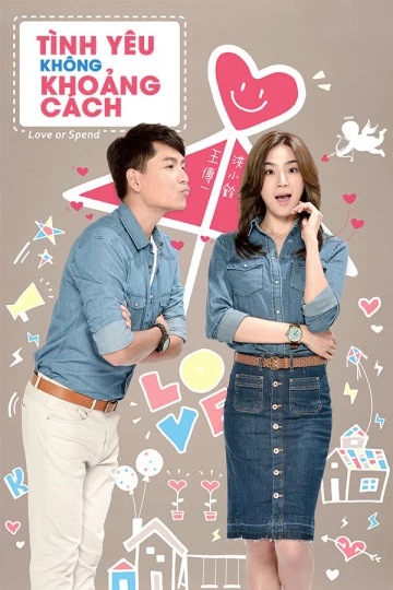 Tình Yêu Không Khoảng Cách | Love or Spend (2015)